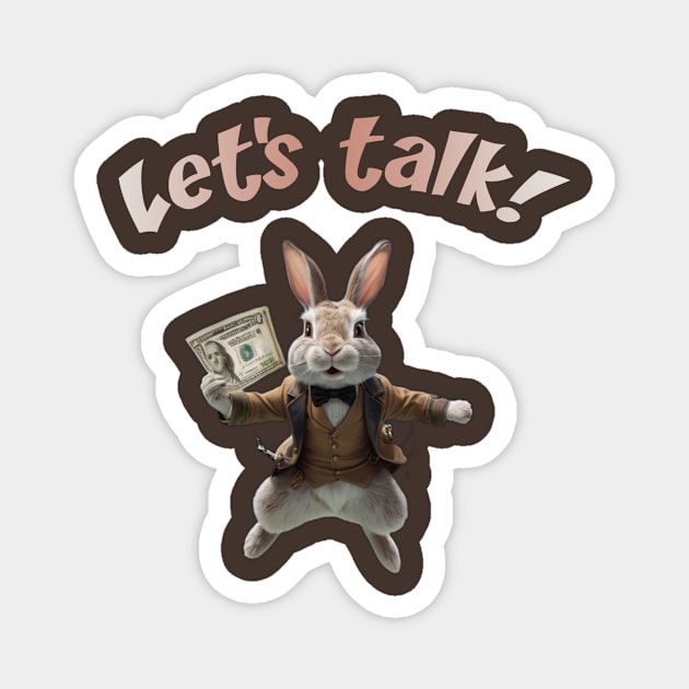 Bunny Bucks Banter Magnet by YeaLove