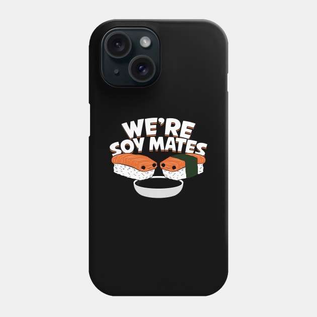 We're Soy Mates Sushi Lover Gift Phone Case by Dolde08