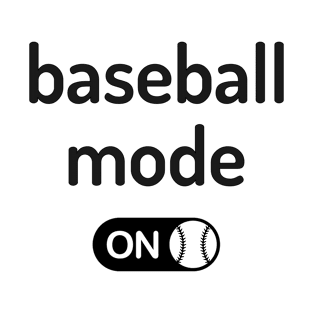 Baseball Mode On T-Shirt