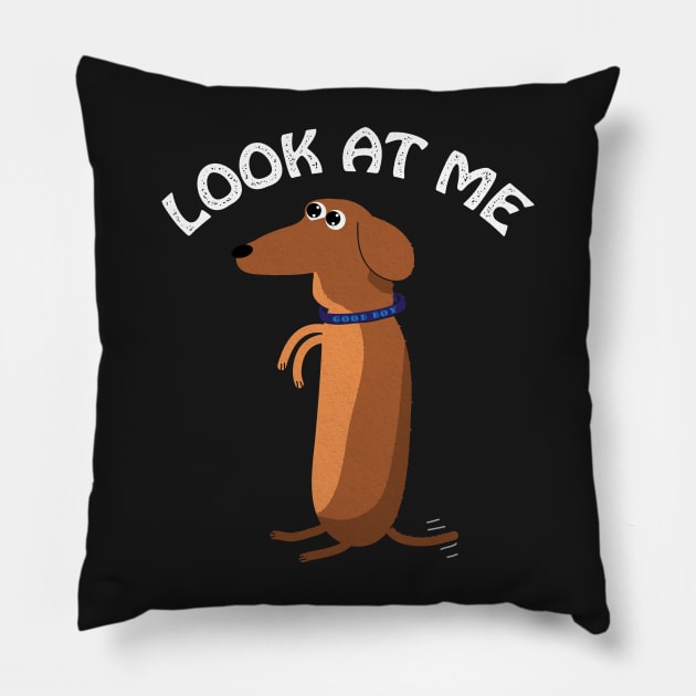 Look At Me Dog Attention Seeker Pillow by BraaiNinja