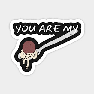 You Are My Meatball_ (I Am Your Spaghetti) Magnet