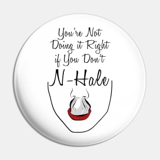 You’re not doing it right if you don’t n-hale Pin