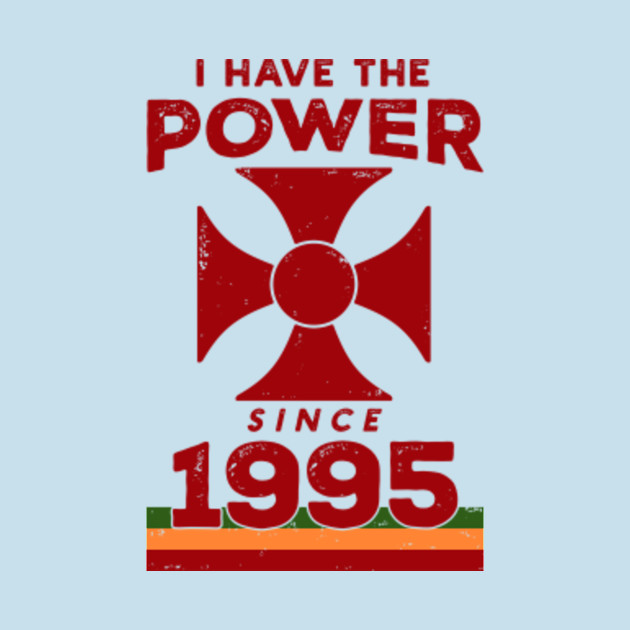 Disover I Have The Power Since 1995 - I Have The Power - T-Shirt