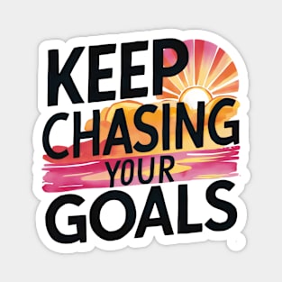 Keep Chasing Your Goals Magnet