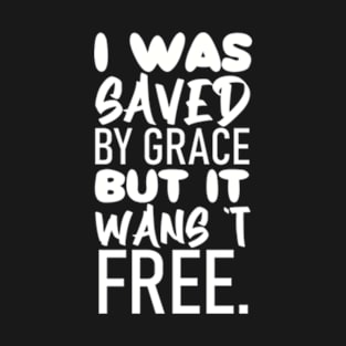 Saved by grace T-Shirt