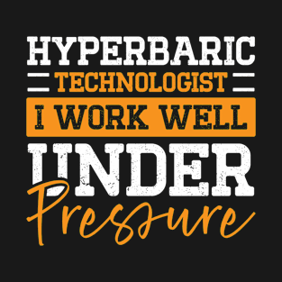 Hyperbaric Technologist Hyperbaric Technician T-Shirt