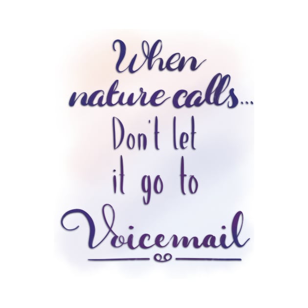 Bathroom Art Funny Quote When Nature Calls, Don't Let it Go to Voicemail by ChloesNook