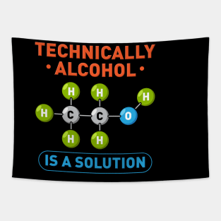 Technically Alcohol is a Solution Funny Sayings Tapestry