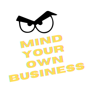 Mind Your Own Business T-Shirt