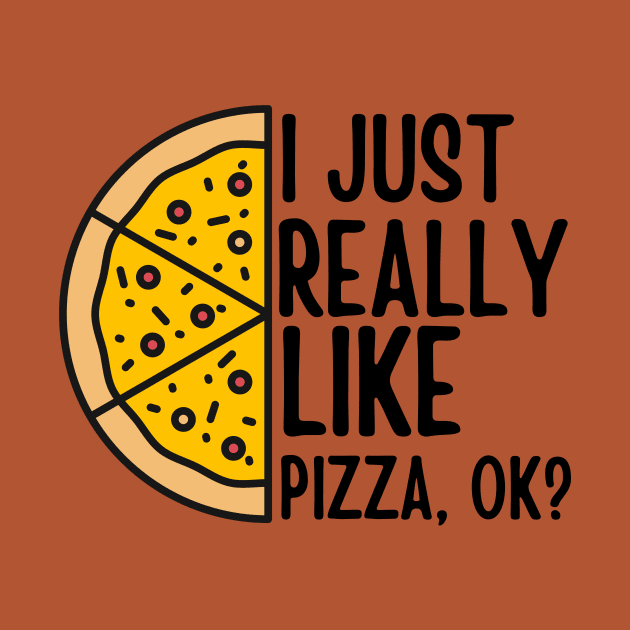 Half a Pizza I Just Really Like Pizza, ok? Funny Pizza by DesignArchitect