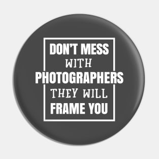 Funny Don't Mess With Photographer Pin