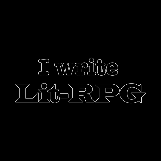 I Write Lit-RPG by INKmagineandCreate