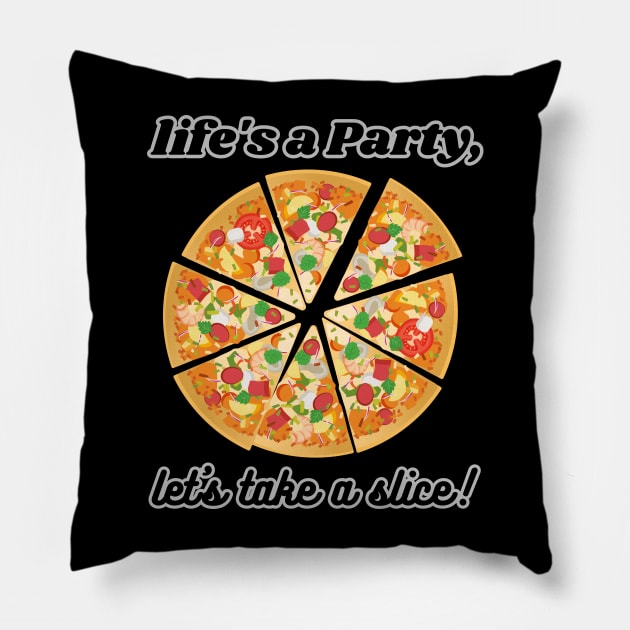 Life's a Party! Let's eat pizza Pillow by Skandynavia Cora