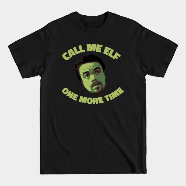 Buddy The Elf - Call Me Elf One More Time - Elf Movie - T-Shirt