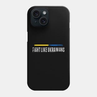 Fight Like Ukrainians Distressed Design Phone Case