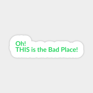 The Bad Place Magnet