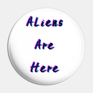 Aliens Are Here Pin