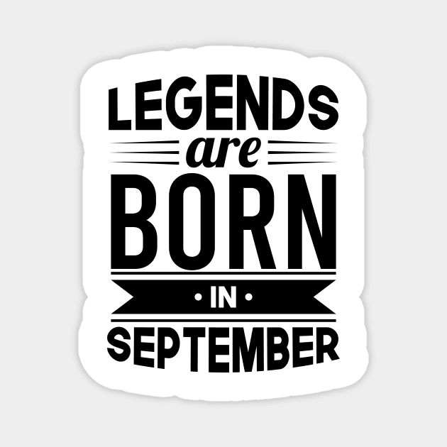 Legends Are Born In September - Gift Idea Magnet by Fluen