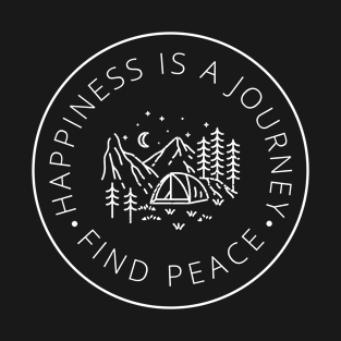 Happiness is a Journey - Find your peace outdoors T-Shirt