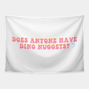 Does Anyone Have Dino Nuggets? Funny Charli d'Amelio Fan Picky Eater Gifts Tapestry