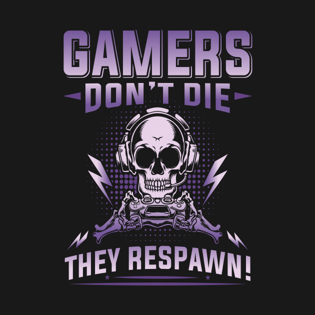 Gamers don´t die, they respawn by TheMadSwede
