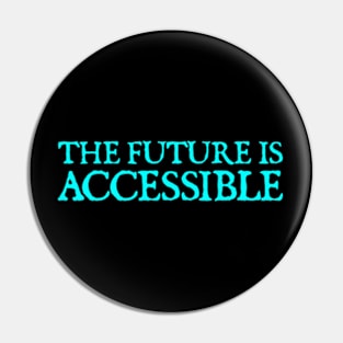 The Future Is Accessible Pin