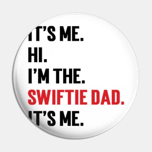 It’s Me Hi I’m The Swiftie Dad It’s Me v2 Pin