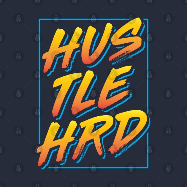 Hustle Hard by brogressproject