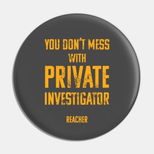 You Don't Mess with Private Investigator Pin