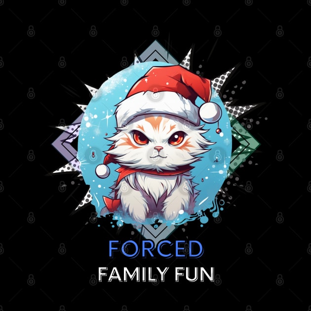 Forced Family Fun - Sarcastic Quote - Christmas Cat - Funny Quote by MaystarUniverse