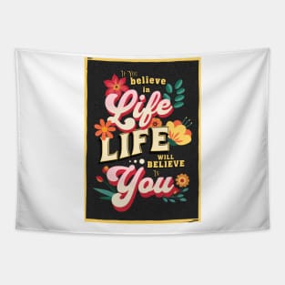 If you believe in life will believe in you Tapestry