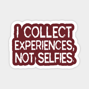 I Collect Experiences, Not Selfies Funny Travel Gift T-Shirt Magnet