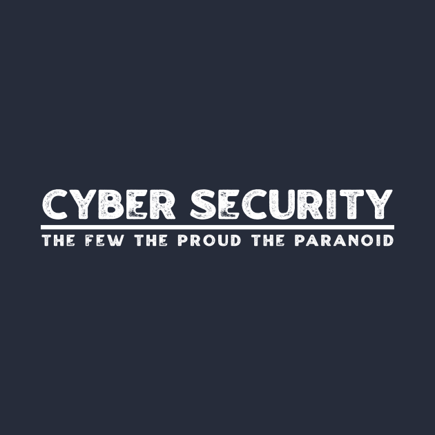 Cyber Security The Few The Proud The Paranoid by tiden.nyska