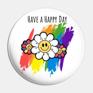 Have A Happy Day Pin