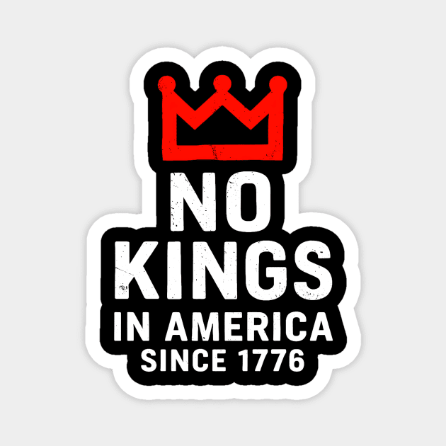 No Kings in America Since 1776 – Patriotic Protest Design - Anti-Monarchy USA Magnet by ArtistTee ⭐⭐⭐⭐⭐