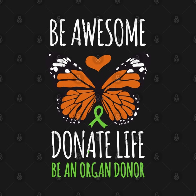 Be Awesome Donate Life Organ Donor Men Women by tanambos