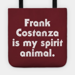 Frank Costanza Is My Spirit Animal Tote