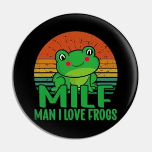 Man I love Frogs Pin