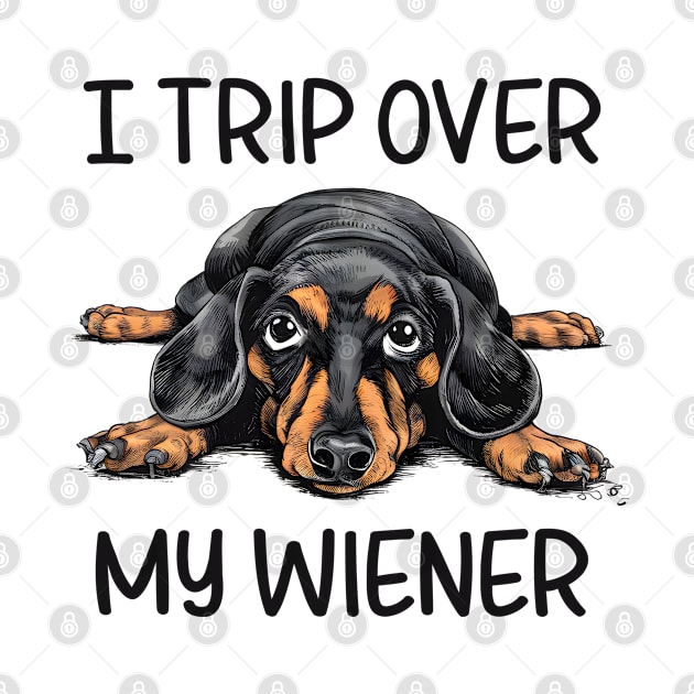 Funny Dachshund I Trip Over My Weiner Dog Men Women by NUMAcreations