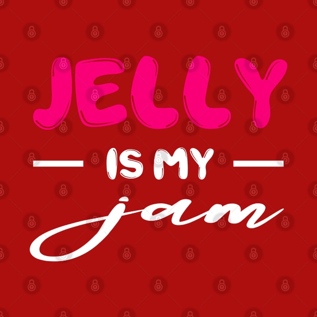 Jelly is my Jam,  funny dessert Lover by johnnie2749