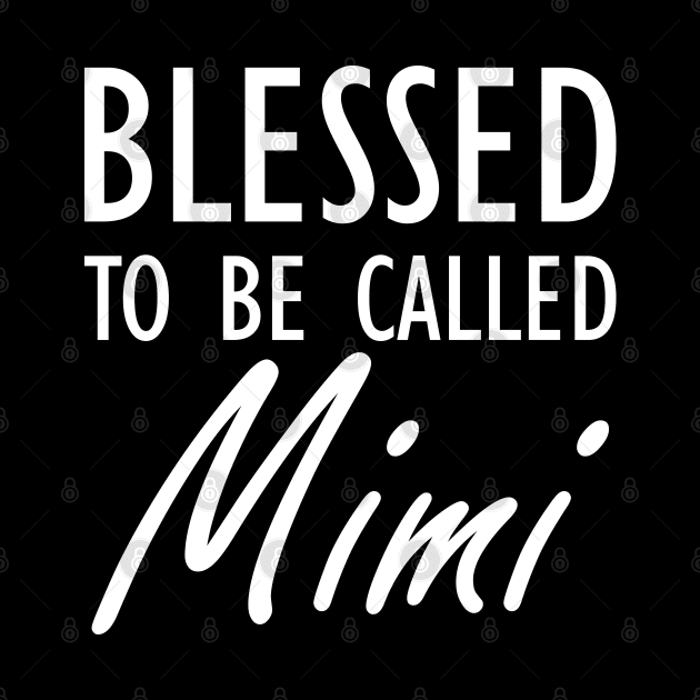 Mimi - Blessed to be called Mimi by KC Happy Shop