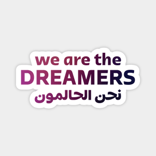 We Are The Dreamers Magnet