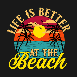 Life Is Better At The Beach Tropical Season Beach Summer T-Shirt