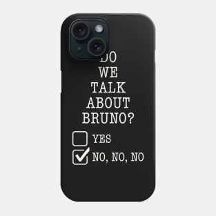 We don’t talk about bruno… do we? Phone Case