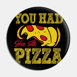 You Had me at Pizza Pin