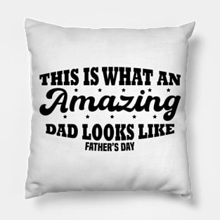 This Is What An Amazing Dad Looks Like Pillow