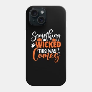 Something wicked this way comes Phone Case