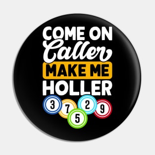 Come On  Caller Make Me Holler T shirt For Women Pin