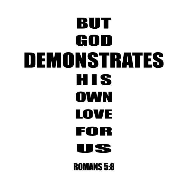 But God demonstrates his own love for us romans 5-8 by Mr.Dom store