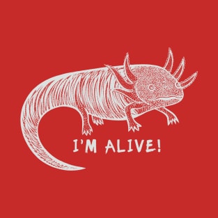 Axolotl - I'm Alive! - meaningful endangered species drawing T-Shirt